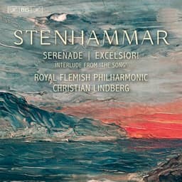 Stenhammar: Serenade, Excelsior!, & Interlude from 'The Song' - Wilhelm Stenhammar