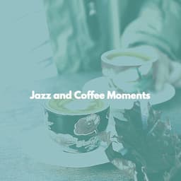 Jazz and Coffee Moments - Afternoon Jazz