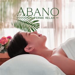 Abano Terme Relax: Musica Di Sottofondo Per Spa, Centro Termale, Trattamenti Sensoriali, Massaggi - Frah Le Nuvole