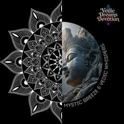 Mystic Breeze & Vedic Whispers - Vedic Dreams Devotion