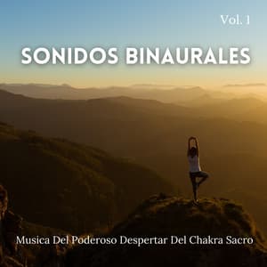 Sonidos Binaurales: Musica Del Poderoso Despertar Del Chakra Sacro Vol. 1 - Chakra de corazón abierto de 528 Hz