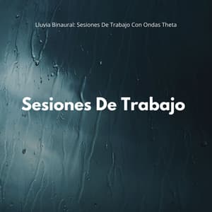 Lluvia Binaural: Sesiones De Trabajo Con Ondas Theta - Latidos binaurales Soledad