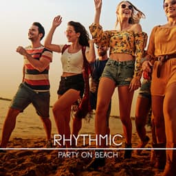 Rhythmic Party on Beach: Move Your Body and Shake It with Dancehall Music - Dance Hits 2014
