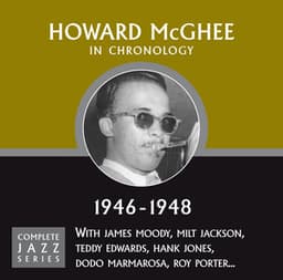 Complete Jazz Series 1946 - 1948 - Howard McGhee
