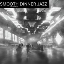 Get Ready.. - Smooth Dinner Jazz