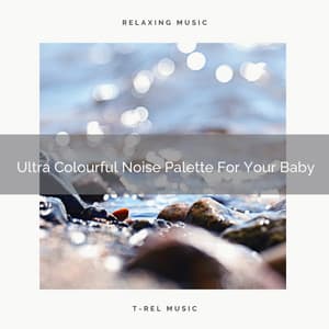 Ultra Colourful Noise Palette For Your Baby - Sleep & Dream Music Academy