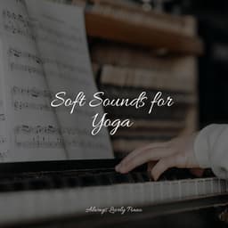 Soft Sounds for Yoga - Piano Time