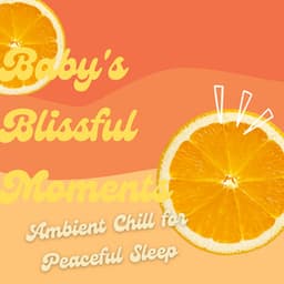 Baby's Blissful Moments: Ambient Chill for Peaceful Sleep - Bliss Looper