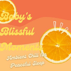 Baby's Blissful Moments: Ambient Chill for Peaceful Sleep - Bliss Looper