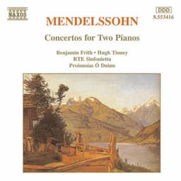 Mendelssohn: Concertos for Two Pianos in A-Flat Major and E Major - Felix Mendelssohn
