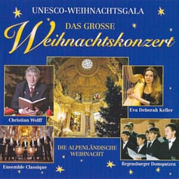 UNESCO-Weihnachtsgala: Das große Weihnachtskonzert - Die alpenländische Weihnacht - Regensburger Domspatzen