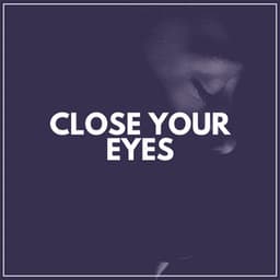 Close Your Eyes - Sleeping Music