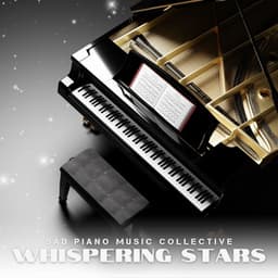Whispering Stars: Instrumental Piano Music - Sad Piano Music Collective