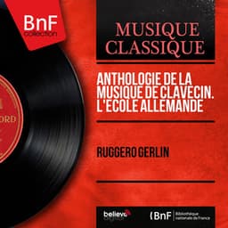 Anthologie de la musique de clavecin. L'école allemande - Ruggero Gerlin