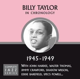 Complete Jazz Series 1945 - 1949 - Billy Taylor