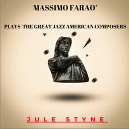 Massimo Farao' Plays the Great Jazz American Composers - Jule Styne - Massimo Faraò