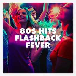 80s Hits Flashback Fever - Le meilleur des années 80