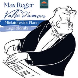 Reger: Valse d'amour – Miniatures for Piano - Max Reger