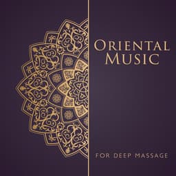 Oriental Music for Deep Massage: Self-Care Day with Relaxing Arabic Sounds - Deep Massage Tribe