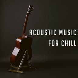 Acoustic Music for Chill - Afternoon Acoustic
