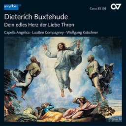 Buxtehude: Dein edles Herz, der Liebe Thron - Dietrich Buxtehude