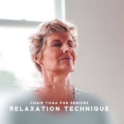Chair Yoga for Seniors: Relaxation Technique for Adult in the Yoga Class - Hatha Yoga Music Zone