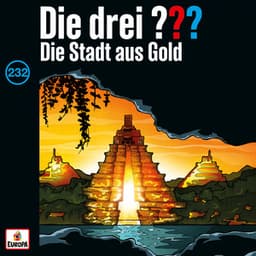 Folge 232: Die Stadt aus Gold - Die drei ???