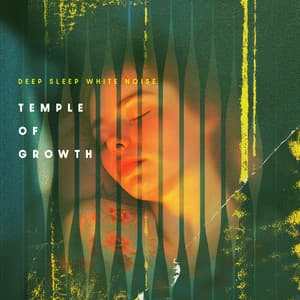 Temple of Growth - Deep Sleep White Noise