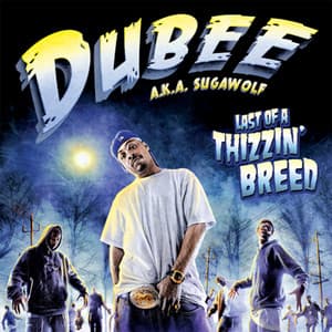 Last Of A Thizzin' Breed - Dubee