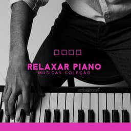 Baladas de piano atmosférico - Relaxar Piano Musicas Coleção