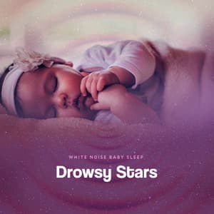 Drowsy Stars - White Noise Baby Sleep