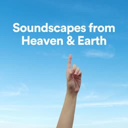 Soundscapes from Heaven & Earth - Epic Soundscapes
