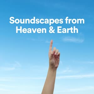 Soundscapes from Heaven & Earth - Epic Soundscapes
