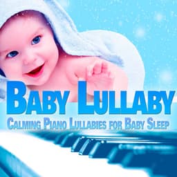 Baby Lullaby: Calming Piano Lullabies for Baby Sleep - Baby Satie