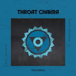 Throat Chakra - Chill Chakra