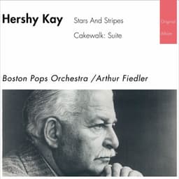 Hershy Kay: Stars and Stripes - Cakewalk - Boston Pops Orchestra