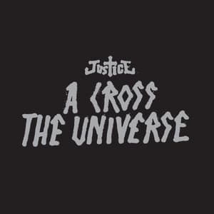 A Cross The Universe - Justice