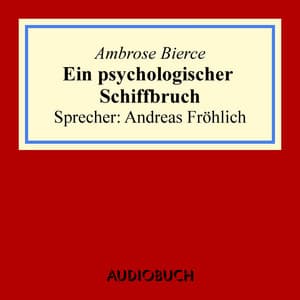 Ein psychologischer Schiffbruch - Ambrose Bierce