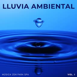 Lluvia Ambiental: Música Zen Para Spa Vol. 1 - Escuela de Lluvia