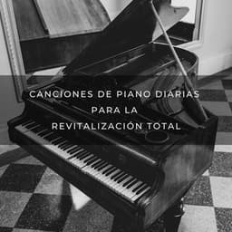 Canciones De Piano Diarias Para La Revitalización Total - Piano de salón suave