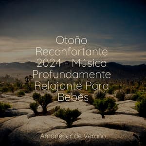 Otoño Reconfortante 2024 - Música Profundamente Relajante Para Bebés - Massage Therapy Music