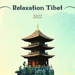 Relaxation Tibet 2022 - Meditation Music with Tibetan Bowls - Tibetan Meditation Music