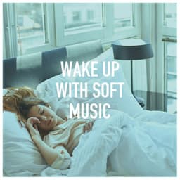 Wake up with soft music - Deep Sleep Relaxation