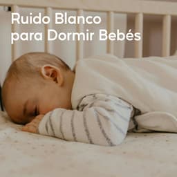 Ruido Blanco Para Dormir Bebés - Ruido Blanco Para Masaje y Relajación