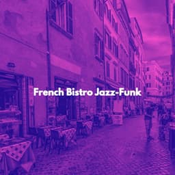 French Bistro Jazz-Funk - Chic Dinner Table Jazz