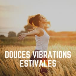 Douces Vibrations Estivales - Les Voies de la Relaxation