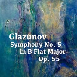 Glazunov Symphony No. 5 in B Flat Major, Op. 55 - Alexander Glazunov