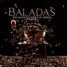 Baladas Relajantes para el Buen Humor: Mañana Feliz, Jazz Positivo para el Café - Música de Fondo Colección