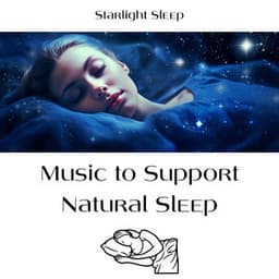 Music to Support Natural Sleep, Rest and Stillness - Starlight Sleep