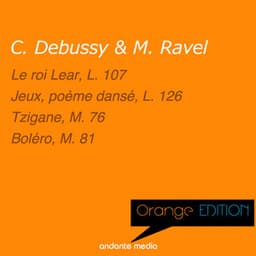 Orange Edition - Debussy & Ravel: Le roi Lear, L. 107 & Tzigane, M. 76 - Various Artists